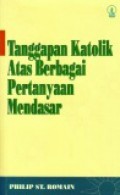 Tanggapan Katolik Atas Berbagai Pertanyaan Mendasar [Judul asli: Catholic Answers to Fundamentalists' Questions]