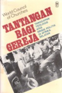 Tantangan Bagi Gereja: Tanggapan Teologis Atas Krisis Politik di Afrika Selatan [Judul asli: Challenges to the Church]