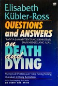 Tanya Jawab tentang Kematian dan Menjelang Ajal [Judul asli: Questions and Answers on Death and Dying]