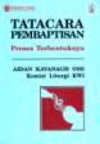 Tatacara Pembaptisan: Proses Terbentuknya [Judul asli: The Shape of Baptism, The Rite of Christian Initation]