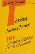 Teaching Human Beings: 101 Subversive Activities for the Classroom