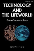 Technology and the Lifeworld: From Garden to Earth