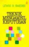 Teknik Mengambil Keputusan [Judul asli: Choices, Making Right Decisions in a Complex World]