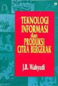 Teknologi Informasi dan Produksi Citra Bergerak