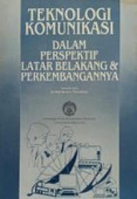 Teknologi Komunikasi: Dalam Perspektif Latar Belakang & Perkembangannya