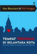 Tempat Terindah di Belantara Kota: Mengapa Gereja Ditinggalkan Anggotanya? [Judul asli: The Most Loving Place in Town]