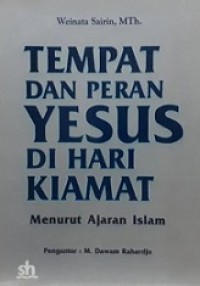 Tempat dan Peran Yesus di Hari Kiamat: Menurut Ajaran Islam