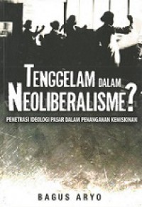 Tenggelam dalam Neoliberalisme? Penetrasi Ideologi Pasar dalam Penanganan Kemiskinan