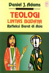 Teologi Lintas Budaya: Refleksi Barat di Asia [Judul asli: Cross Cultural Theology, Western Reflection in Asia]