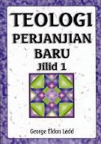 Teologi Perjanjian Baru (Vol.I) [Judul asli: A Theology of the New Testament]