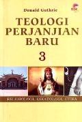 Teologi Perjanjian Baru 3: Eklesiologi, Eskatologi, Etika [Judul asli: New Testament Theology]