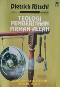 Teologi Pemberitaan Firman Allah: Mengapa Kita Harus Berkhotbah? [Judul asli: A Theology of Proclamation]