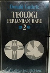 Teologi Perjanjian Baru 2: Keselamatan dan Hidup Baru