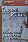 Teologi Politik: Panggilan Gereja di Bidang Politik Pasca Orde Baru