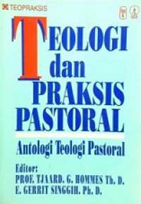 Teologi dan Praksis Pastoral: Antologi Teologi Pastoral