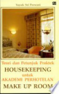 Teori dan Petunjuk Praktek Housekeeping untuk Akademi Perhotelan