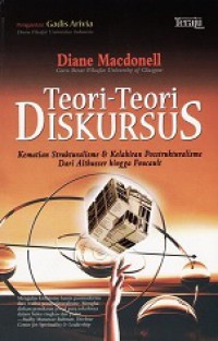 Teori-teori Diskursus: Kematian Strukturalisme & Kelahiran Posstrukturalisme dari Althusser hingga Foucault [Judul asli: Theories of Discourses]