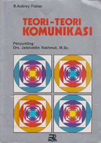 Teori-teori Komunikasi: Perspektif Mekanistis, Psikologis, Interaksional dan Pragmatis [Judul asli: Perspectives on Human Communication]