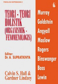 Teori-teori Holistik: Organismik-Fenomenologis [Judul asli: Theories of Personality]