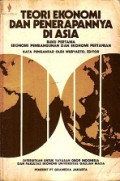 Teori Ekonomi dan Penerapannya di Asia (Vol.I): Ekonomi Pembangunan dan Ekonomi Pertanian [Judul Asli: The Economic Theory and Practice in the Asian Setting]