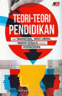 Teori-Teori Pendidikan: Dari Tradisional, (Neo) Liberal, Marxis Sosialis, Hingga Postmodern