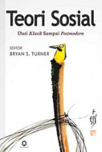 Teori Sosial: Dari Klasik sampai Postmodern [Judul asli: The New Blackwell Companion to Social Theory]