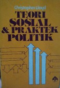 Teori Sosial dan Praktek Politik [Judul asli: Social Theory & Political Practice]