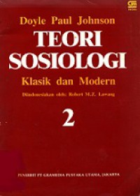 Teori Sosiologi 2: Klasik dan Modern [Judul asli: Sociological Theory]