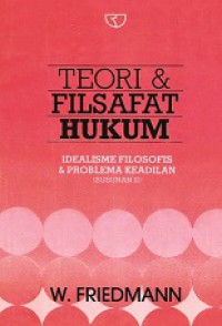 Teori dan Filsafat Hukum (Susunan II): Idealisme Filosofis dan Problema Keadilan [Judul asli: Legal Theory]