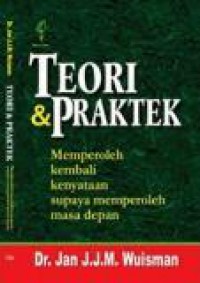 Teori dan Praktek: Memperoleh Kembali Kenyataan Supaya Memperoleh Masa Depan