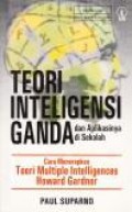 Teori Intelgensi Ganda dan Aplikasinya di Sekolah: Cara Menerapkan Multiple Intelligences Howard Gardner