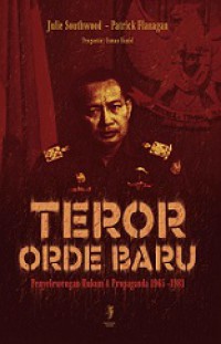 Teror Orde Baru: Penyelewengan Hukum dan Propaganda 1965-1981 [Judul asli: Indonesia, Law, Propaganda and Teror]