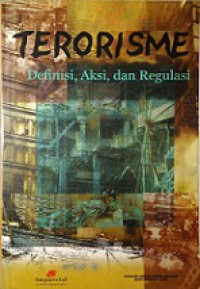 Terorisme: Definisi, Aksi dan Regulasi