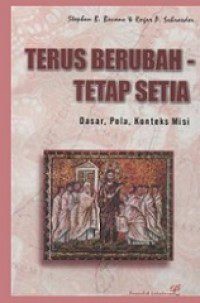 Terus Berubah - Tetap Setia: Dasar, Pola, Konteks Misi [Judul asli: Contents in Context, A Theology of Mission for Today]