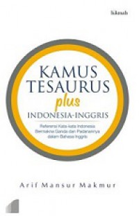 Tesaurus Plus Indonesia-Inggris: Referensi Kata-kata Indonesia Bermakna Ganda dan Padanannya dalam Bahasa Inggris