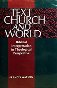 Text Church and World: Biblical Interpretation in Theological Perspective