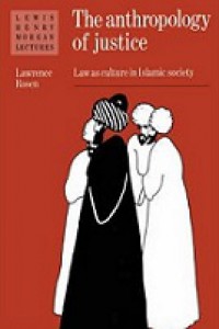 The Anthropology of Justice: Law as Culture in Islamic Society