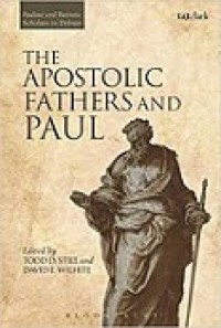 The Apostolic Fathers and Paul: Pauline and Patristic Scholars in Debate