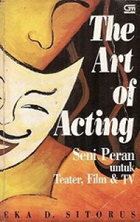 The Art of Acting: Seni Peran untuk Teater, Film dan TV