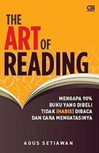 The Art of Reading: Mengapa 90 Persen Buku yang Dibeli Tidak (Habis) Dibaca dan Cara Mengatasinya