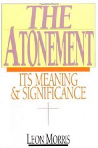 The Atonement, Its Meaning & Significance