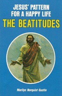 The Beatitudes: Jesus' Pattern for a Happy Life