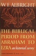 The Biblical Period from Abraham to Ezra: An Historical Survey