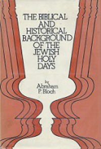 The Biblical and Historical Background of the Jewish Holy Days