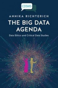 The Big Data Agenda: Data Ethics and Critical Data Studies