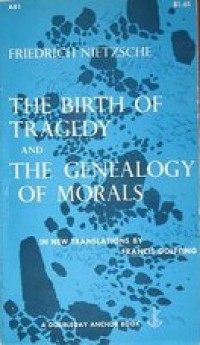 The Birth of Tragedy and the Genealogy of Morals