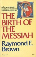 The Birth of the Messiah: A Commentary on the Infancy Narratives in Matthew and Luke