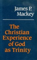 The Christian Experience of God As Trinity