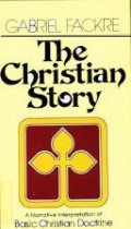 The Christian Story I: A Narrative Interpretation of Basic Christian Doctrine