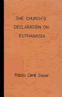 The Church's Declaration on Euthanasia